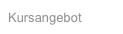 Kursangebot