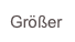 Größer