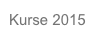 Kurse 2015